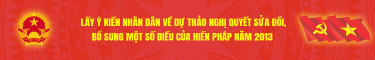 Lấy ý kiến nhân dân về dự thảo Nghị quyết sửa đổi, bổ sung Hiến Pháp